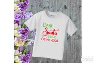 Dear Santa Please Define Good Svg For Crafts