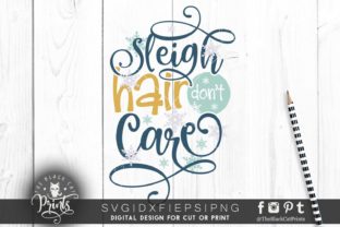 Sleigh Hair Don’t Care SVG for Crafts